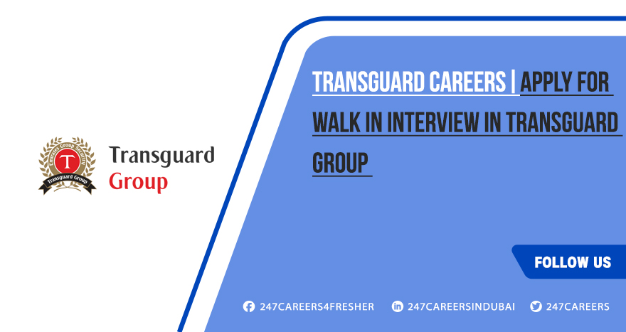 Transguard Careers Walk in Interview 2025 - Jobs in Dubai Transguard Careers