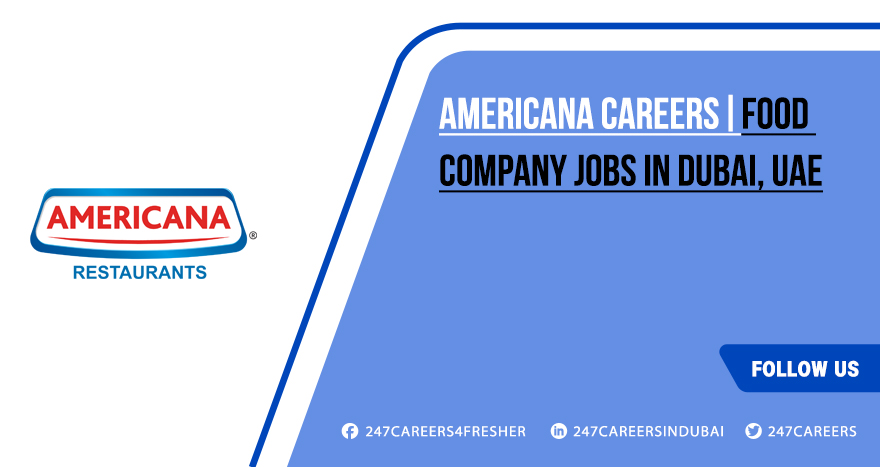 Americana Careers 2025 | Food Company Jobs in Dubai Americana Careers