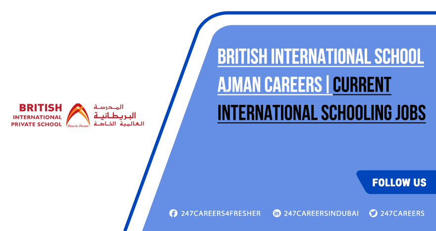 British International School Ajman Careers 2025 | New Job Vacancies British International School Ajman Careers