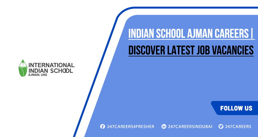 Indian School Ajman Careers for Teachers 2025 Indian School Ajman Careers