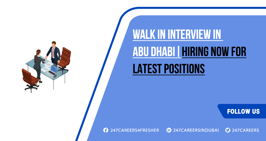 Walk in Interview in Abu Dhabi